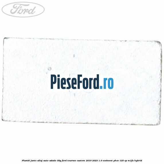 Plumbi jante aliaj auto-adeziv, 35g Ford Tourneo Custom 2019-2023 1.0 EcoBoost PHEV 125 cp Plumbi jante aliaj auto-adeziv, 35g Ford Tourneo Custom 2019-2023 1.0 EcoBoost PHEV 125 cp M1FA Hybrid