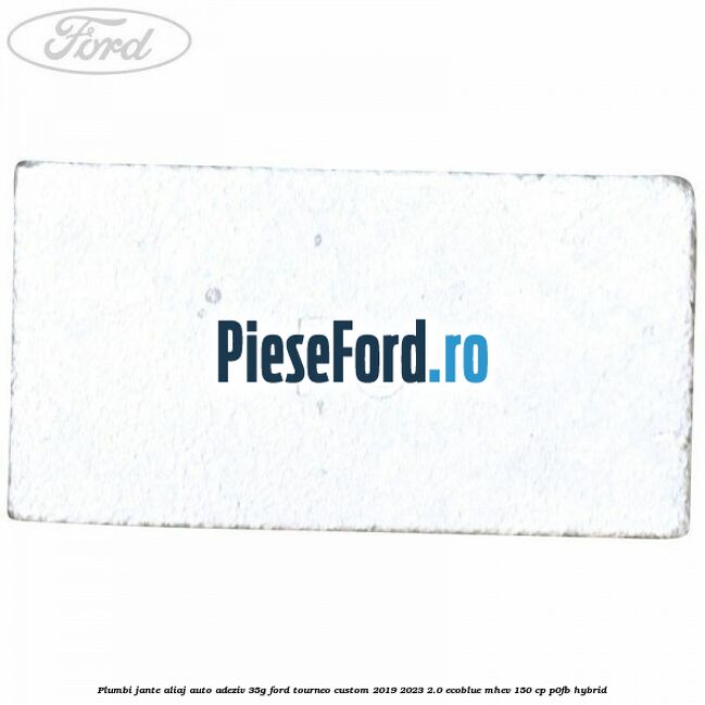 Plumbi jante aliaj auto-adeziv, 35g Ford Tourneo Custom 2019-2023 2.0 EcoBlue mHEV 150 cp P0FB Hybrid