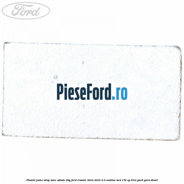 Plumbi jante aliaj auto-adeziv, 35g Ford Transit 2014-2018 2.0 EcoBlue 4x4 170 cp BLRA, YNR6, YNRA diesel