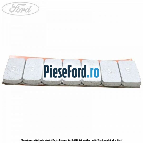 Plumbi jante aliaj auto-adeziv, 35g Ford Transit 2014-2018 2.0 EcoBlue RWD 105 cp Plumbi jante aliaj auto-adeziv, 35g Ford Transit 2014-2018 2.0 EcoBlue RWD 105 cp BJRA, YLR6, YLRA diesel
