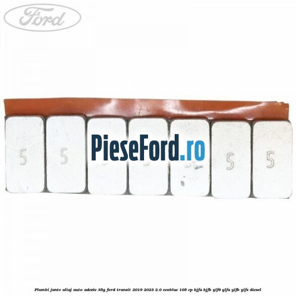 Plumbi jante aliaj auto-adeziv, 35g Ford Transit 2019-2023 2.0 EcoBlue 105 cp Plumbi jante aliaj auto-adeziv, 35g Ford Transit 2019-2023 2.0 EcoBlue 105 cp BJFA, BJFB, YLF6, YLFA, YLFB, YLFS diesel