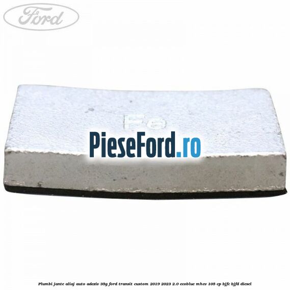 Plumbi jante aliaj auto-adeziv, 35g Ford Transit Custom 2019-2023 2.0 EcoBlue mHEV 105 cp BJFC, BJFD diesel