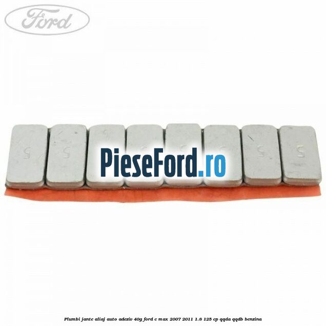 Plumbi jante aliaj auto-adeziv, 40g Ford C-Max 2007-2011 1.8 125 cp Plumbi jante aliaj auto-adeziv, 40g Ford C-Max 2007-2011 1.8 125 cp QQDA, QQDB benzina