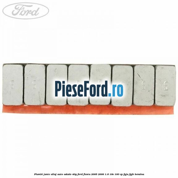 Plumbi jante aliaj auto-adeziv, 40g Ford Fiesta 2005-2008 1.6 16V 100 cp FYJA, FYJB benzina