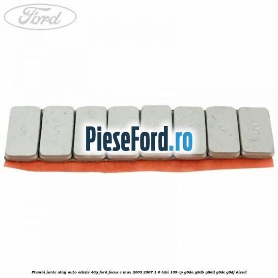 Plumbi jante aliaj auto-adeziv, 40g Ford Focus C-Max 2003-2007 1.6 TDCi 109 cp G8DA, G8DB, G8DD, G8DE, G8DF diesel