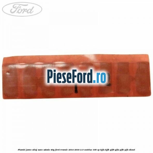 Plumbi jante aliaj auto-adeziv, 40g Ford Transit 2014-2018 2.0 EcoBlue 105 cp BJFA, BJFB, YLF6, YLFA, YLFB, YLFS diesel