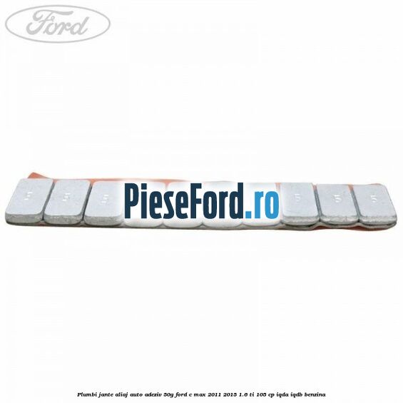 Plumbi jante aliaj auto-adeziv, 50g Ford C-Max 2011-2015 1.6 Ti 105 cp Plumbi jante aliaj auto-adeziv, 50g Ford C-Max 2011-2015 1.6 Ti 105 cp IQDA, IQDB benzina