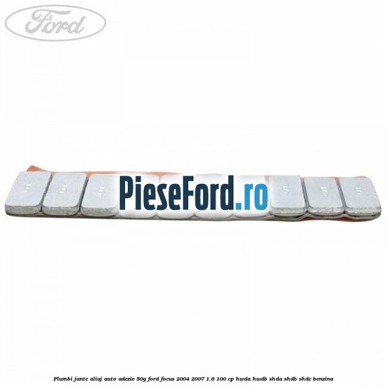 Plumbi jante aliaj auto-adeziv, 50g Ford Focus 2004-2007 1.6 100 cp HWDA, HWDB, SHDA, SHDB, SHDC benzina