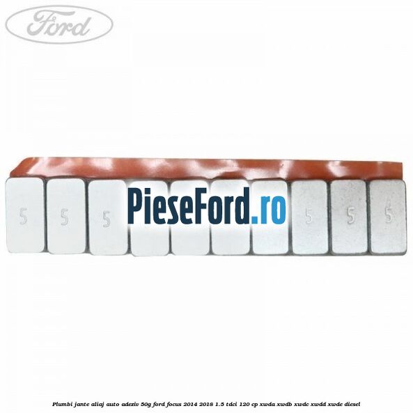 Plumbi jante aliaj auto-adeziv, 50g Ford Focus 2014-2018 1.5 TDCi 120 cp Plumbi jante aliaj auto-adeziv, 50g Ford Focus 2014-2018 1.5 TDCi 120 cp XWDA, XWDB, XWDC, XWDD, XWDE diesel