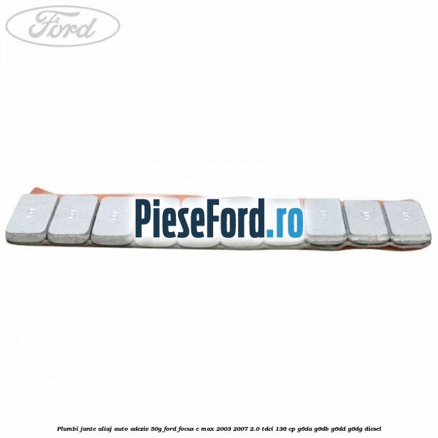 Plumbi jante aliaj auto-adeziv, 50g Ford Focus C-Max 2003-2007 2.0 TDCi 136 cp G6DA, G6DB, G6DD, G6DG diesel