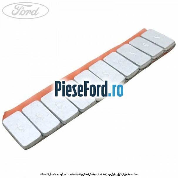 Plumbi jante aliaj auto-adeziv, 50g Ford Fusion 1.6 100 cp FYJA, FYJB, FYJC benzina