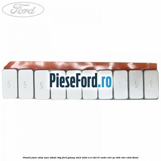 Plumbi jante aliaj auto-adeziv, 50g Ford Galaxy 2015-2023 2.0 TDCi BI-Turbo 210 cp Plumbi jante aliaj auto-adeziv, 50g Ford Galaxy 2015-2023 2.0 TDCi BI-Turbo 210 cp T9CB, T9CC, T9CD diesel