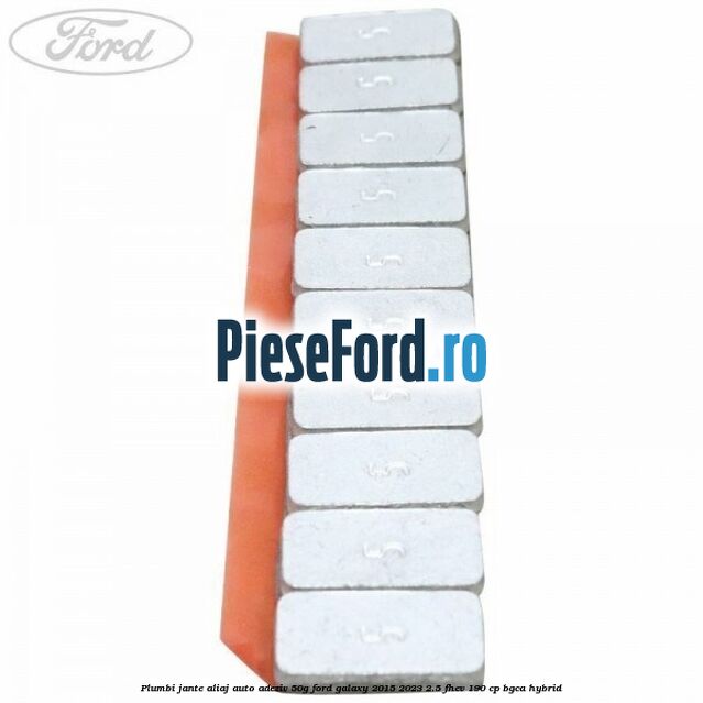 Plumbi jante aliaj auto-adeziv, 50g Ford Galaxy 2015-2023 2.5 FHEV 190 cp BGCA hybrid