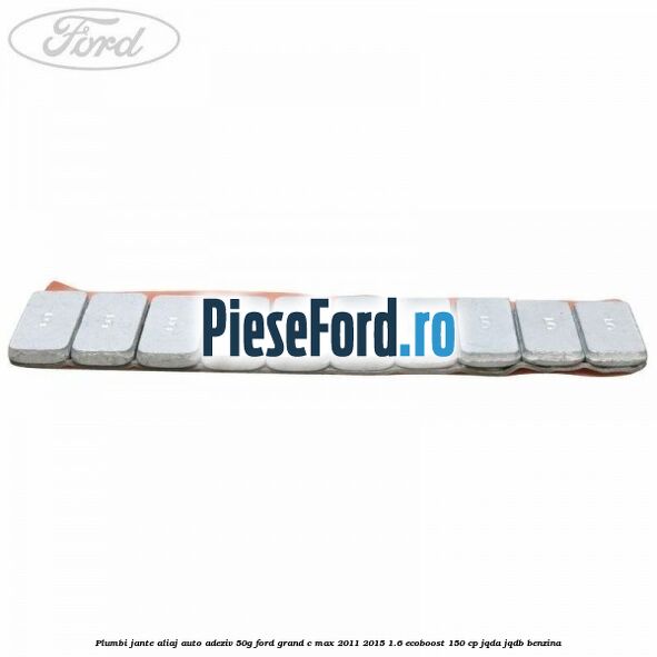 Plumbi jante aliaj auto-adeziv, 50g Ford Grand C-Max 2011-2015 1.6 EcoBoost 150 cp JQDA, JQDB benzina