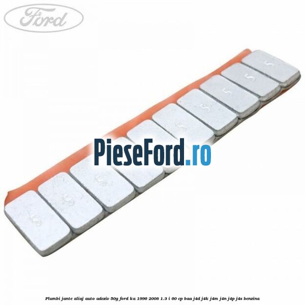 Plumbi jante aliaj auto-adeziv, 50g Ford Ka 1996-2008 1.3 i 60 cp BAA, J4D, J4K, J4M, J4N, J4P, J4S benzina