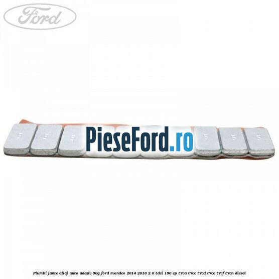 Plumbi jante aliaj auto-adeziv, 50g Ford Mondeo 2014-2018 2.0 TDCi 150 cp Plumbi jante aliaj auto-adeziv, 50g Ford Mondeo 2014-2018 2.0 TDCi 150 cp T7CA, T7CC, T7CD, T7CE, T7CF, T7CN diesel