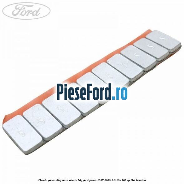 Plumbi jante aliaj auto-adeziv, 50g Ford Puma 1997-2003 1.6 16V 103 cp L1W benzina