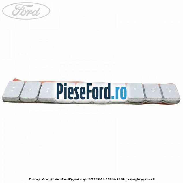 Plumbi jante aliaj auto-adeziv, 50g Ford Ranger 2012-2015 2.2 TDCi 4x4 125 cp Plumbi jante aliaj auto-adeziv, 50g Ford Ranger 2012-2015 2.2 TDCi 4x4 125 cp ENQW, GBVAJQW diesel