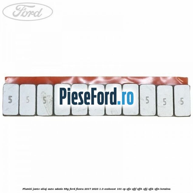 Plumbi jante aliaj auto-adeziv, 55g Ford Fiesta 2017-2023 1.0 EcoBoost 101 cp SFJE, SFJF, SFJH, SFJJ, SFJK, SFJN benzina