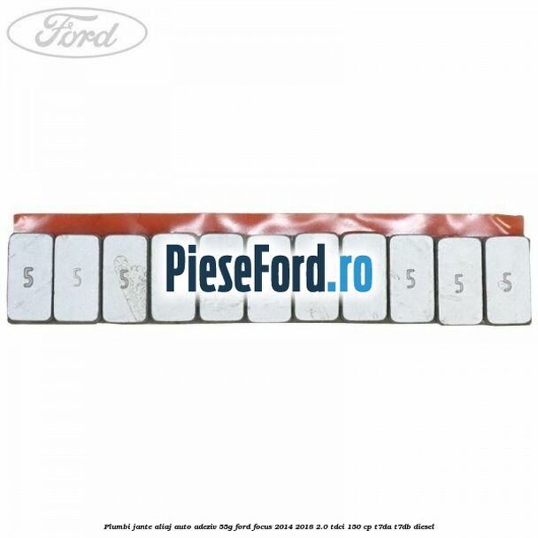 Plumbi jante aliaj auto-adeziv, 55g Ford Focus 2014-2018 2.0 TDCi 150 cp Plumbi jante aliaj auto-adeziv, 55g Ford Focus 2014-2018 2.0 TDCi 150 cp T7DA, T7DB diesel
