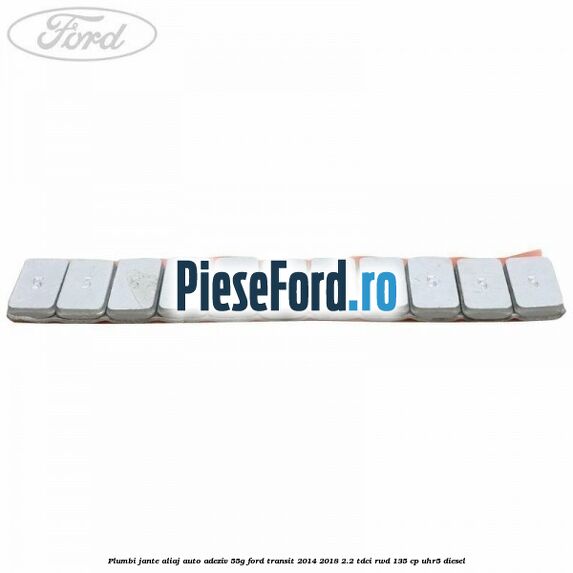 Plumbi jante aliaj auto-adeziv, 55g Ford Transit 2014-2018 2.2 TDCi RWD 135 cp Plumbi jante aliaj auto-adeziv, 55g Ford Transit 2014-2018 2.2 TDCi RWD 135 cp UHR5 diesel