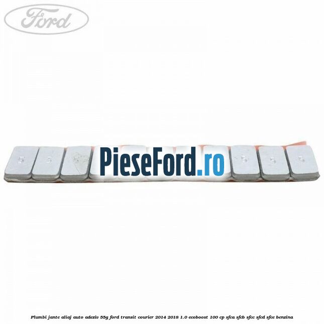 Plumbi jante aliaj auto-adeziv, 55g Ford Transit Courier 2014-2018 1.0 EcoBoost 100 cp SFCA, SFCB, SFCC, SFCD, SFCE benzina
