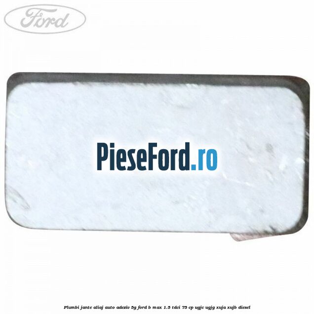 Plumbi jante aliaj auto-adeziv, 5g Ford B-Max 1.5 TDCi 75 cp UGJC, UGJG, XUJA, XUJB diesel