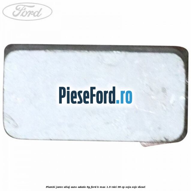 Plumbi jante aliaj auto-adeziv, 5g Ford B-Max 1.5 TDCi 95 cp XVJA, XVJC diesel