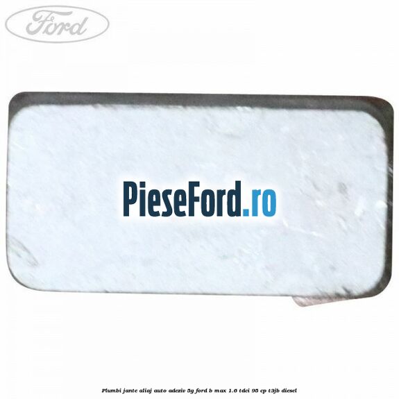 Plumbi jante aliaj auto-adeziv, 5g Ford B-Max 1.6 TDCi 95 cp T3JB diesel