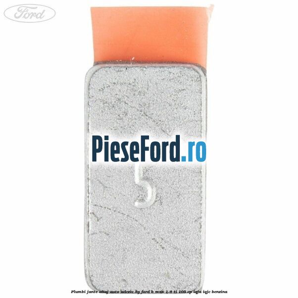 Plumbi jante aliaj auto-adeziv, 5g Ford B-Max 1.6 Ti 105 cp IQJA, IQJC benzina