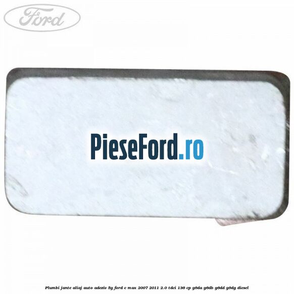 Plumbi jante aliaj auto-adeziv, 5g Ford C-Max 2007-2011 2.0 TDCi 136 cp G6DA, G6DB, G6DD, G6DG diesel