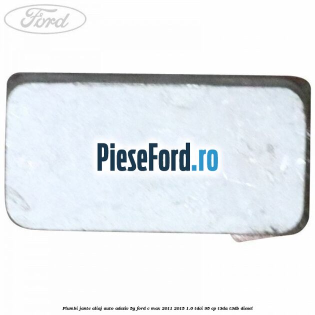 Plumbi jante aliaj auto-adeziv, 5g Ford C-Max 2011-2015 1.6 TDCi 95 cp T3DA, T3DB diesel