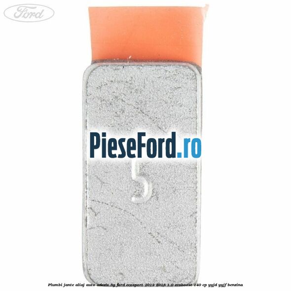 Plumbi jante aliaj auto-adeziv, 5g Ford EcoSport 2013-2018 1.0 EcoBoost 140 cp YYJD, YYJF benzina