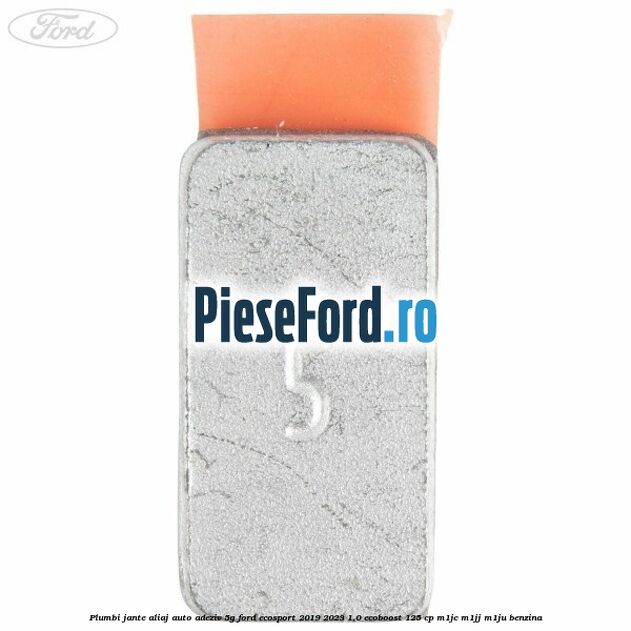 Plumbi jante aliaj auto-adeziv, 5g Ford EcoSport 2019-2023 1.0 EcoBoost 125 cp M1JC, M1JJ, M1JU benzina