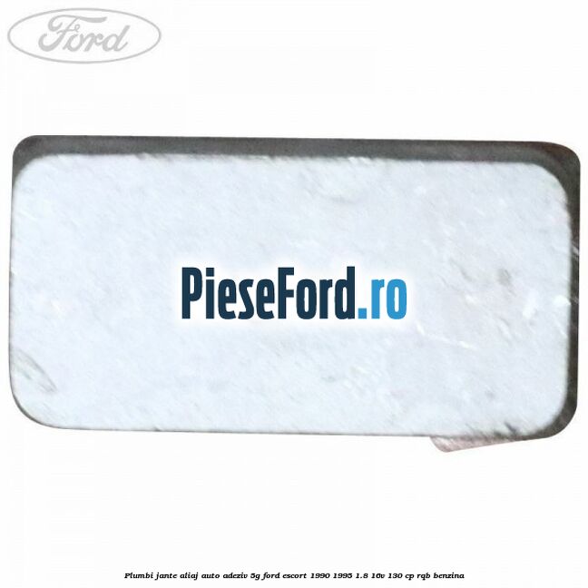 Plumbi jante aliaj auto-adeziv, 5g Ford Escort 1990-1995 1.8 16V 130 cp RQB benzina