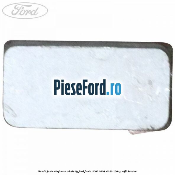 Plumbi jante aliaj auto-adeziv, 5g Ford Fiesta 2005-2008 ST150 150 cp N4JB benzina