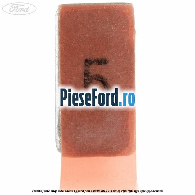 Plumbi jante aliaj auto-adeziv, 5g Ford Fiesta 2008-2012 1.4 97 cp RTJA, RTJB, SPJA, SPJC, SPJE benzina