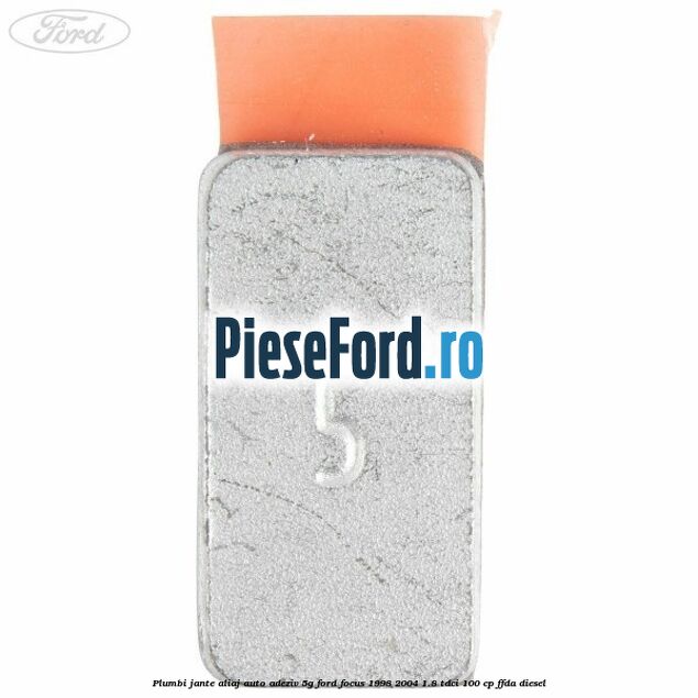 Plumbi jante aliaj auto-adeziv, 5g Ford Focus 1998-2004 1.8 TDCi 100 cp Plumbi jante aliaj auto-adeziv, 5g Ford Focus 1998-2004 1.8 TDCi 100 cp FFDA diesel