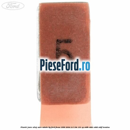 Plumbi jante aliaj auto-adeziv, 5g Ford Focus 1998-2004 2.0 16V 131 cp Plumbi jante aliaj auto-adeziv, 5g Ford Focus 1998-2004 2.0 16V 131 cp EDDB, EDDC, EDDD, EDDF benzina