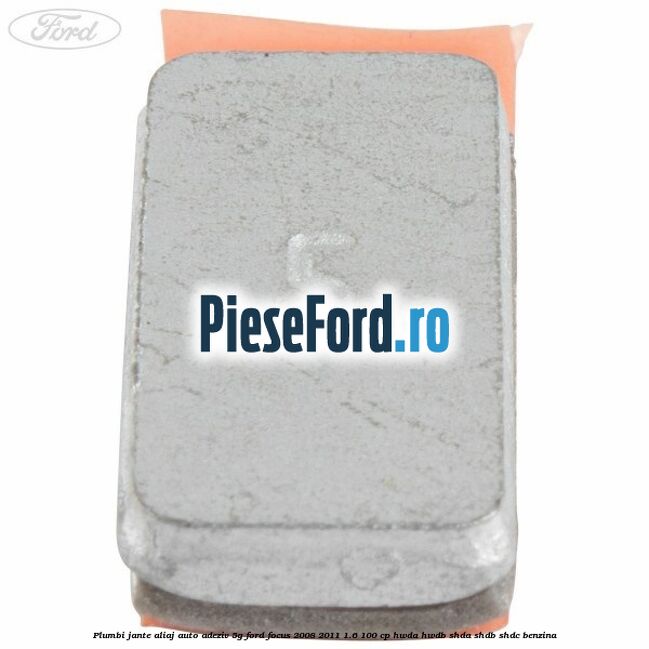Plumbi jante aliaj auto-adeziv, 5g Ford Focus 2008-2011 1.6 100 cp HWDA, HWDB, SHDA, SHDB, SHDC benzina