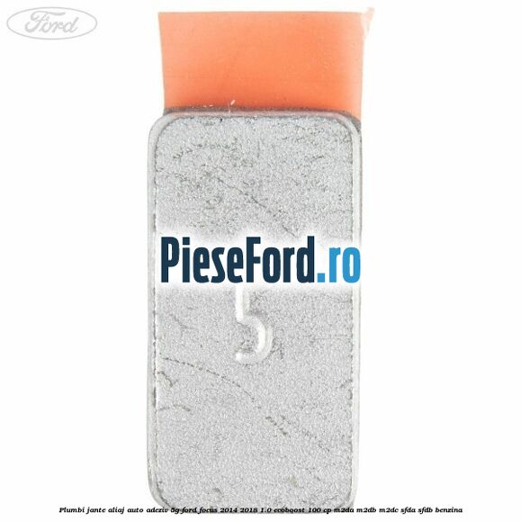 Plumbi jante aliaj auto-adeziv, 5g Ford Focus 2014-2018 1.0 EcoBoost 100 cp M2DA, M2DB, M2DC, SFDA, SFDB benzina