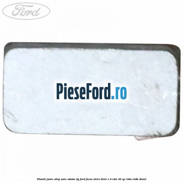 Plumbi jante aliaj auto-adeziv, 5g Ford Focus 2014-2018 1.6 TDCi 95 cp T3DA, T3DB diesel