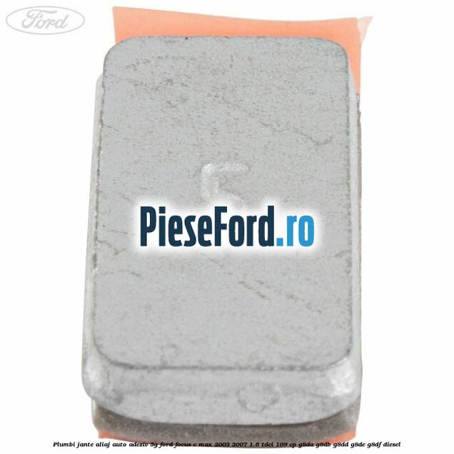 Plumbi jante aliaj auto-adeziv, 5g Ford Focus C-Max 2003-2007 1.6 TDCi 109 cp G8DA, G8DB, G8DD, G8DE, G8DF diesel