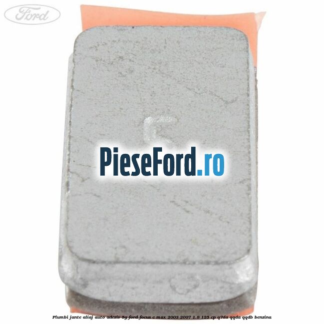 Plumbi jante aliaj auto-adeziv, 5g Ford Focus C-Max 2003-2007 1.8 125 cp Q7DA, QQDA, QQDB benzina