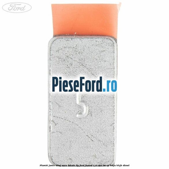 Plumbi jante aliaj auto-adeziv, 5g Ford Fusion 1.6 TDCi 90 cp Plumbi jante aliaj auto-adeziv, 5g Ford Fusion 1.6 TDCi 90 cp HHJA, HHJB diesel