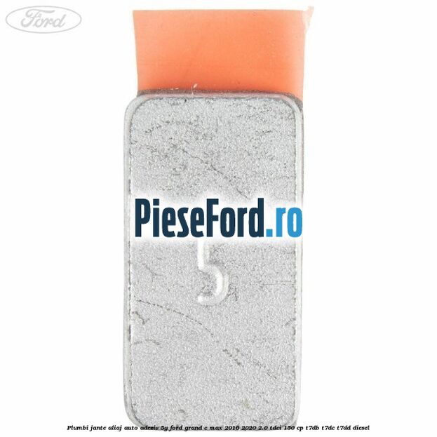 Plumbi jante aliaj auto-adeziv, 5g Ford Grand C-Max 2016-2020 2.0 TDCi 150 cp Plumbi jante aliaj auto-adeziv, 5g Ford Grand C-Max 2016-2020 2.0 TDCi 150 cp T7DB, T7DC, T7DD diesel