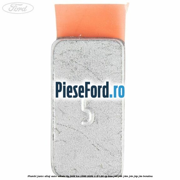 Plumbi jante aliaj auto-adeziv, 5g Ford Ka 1996-2008 1.3 i 60 cp BAA, J4D, J4K, J4M, J4N, J4P, J4S benzina