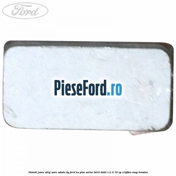 Plumbi jante aliaj auto-adeziv, 5g Ford Ka plus Active 2019-2020 1.2 Ti 70 cp Plumbi jante aliaj auto-adeziv, 5g Ford Ka plus Active 2019-2020 1.2 Ti 70 cp C12FDOS, ENAP benzina