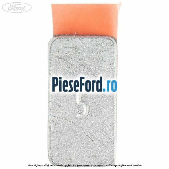 Plumbi jante aliaj auto-adeziv, 5g Ford Ka plus Active 2019-2020 1.2 Ti 85 cp Plumbi jante aliaj auto-adeziv, 5g Ford Ka plus Active 2019-2020 1.2 Ti 85 cp C12FDOS, ENBI benzina