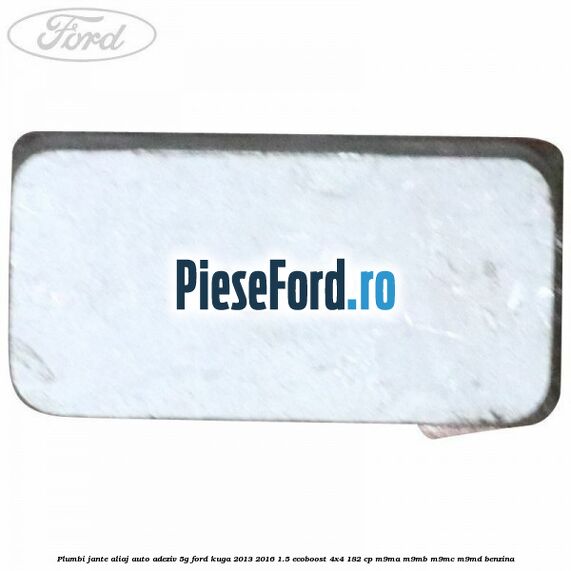 Plumbi jante aliaj auto-adeziv, 5g Ford Kuga 2013-2016 1.5 EcoBoost 4x4 182 cp M9MA, M9MB, M9MC, M9MD benzina